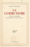 Dionys Mascolo - Le communisme : révolution et communication - Ou La dialectique des valeurs et des besoins.