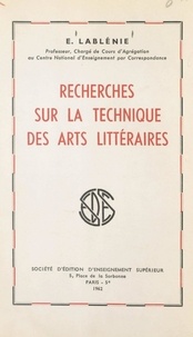 Edmond Lablénie - Recherches sur la technique des arts littéraires.