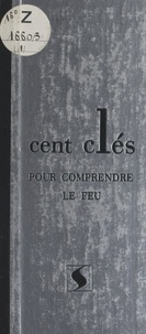 Jean Anglade et Pierre Ricou - Cent clés pour comprendre le feu.