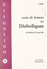 Jacques Petit - Essais de lectures des Diaboliques, de Barbey d'Aurevilly.