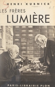 Henri Kubnick - Les frères Lumière.