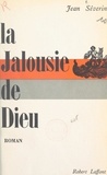 Jean Séverin - La jalousie de Dieu.