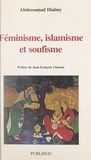 Abdessamad Dialmy et Jean-François Clément - Féminisme, islamisme, soufisme.