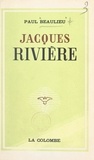 Paul Beaulieu - Jacques Rivière.