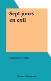 Emmanuel d'Astier - Sept jours en exil.
