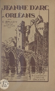 Édouard Bruley et Marcel Papillon - Jeanne d'Arc à Orléans.