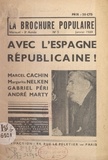 Marcel Cachin et André Marty - Avec l'Espagne républicaine ! - Extrait de La Brochure populaire, janvier 1939.