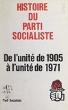 Maurice Benassayag et  Secrétariat national à la form - Histoire du Parti socialiste - De l'unité de 1905 à l'unité de 1971.