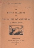 Emile Escallier et Emile Ripert - Le destin tragique de Guillaume de Cabestan, le troubadour.