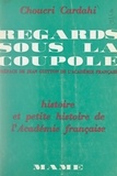 Choucri Cardahi et Jean Guitton - Regards sous la Coupole - Histoire et petite histoire de l'Académie française.