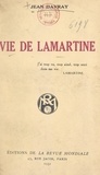 Jean Davray - Vie de Lamartine.