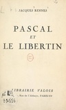 Jacques Rennes - Pascal et le libertin.