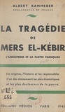 Albert Kammerer - La tragédie de Mers-el-Kébir - L'Angleterre et la flotte française.