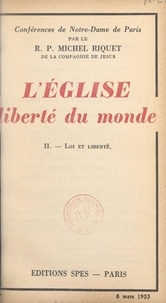 Michel Riquet - L'Église, liberté du monde (2). Loi et liberté.