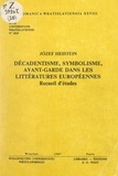 Józef Heistein - Décadentisme, symbolisme, avant-garde dans les littératures européennes - Recueil d'études.