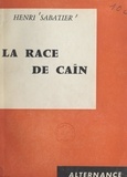 Henri Sabatier - La race de Caïn.