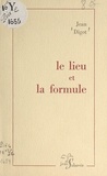 Jean Digot - Le lieu et la formule.