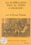 Fernand Tailhades et Rémy Cazals - Ils m'appelaient tout le temps camarade.