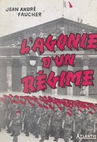 Jean-André Faucher - L'agonie d'un régime (1952-1958).