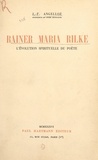 Joseph François Angelloz - Rainer Maria Rilke - L'évolution spirituelle du poète.