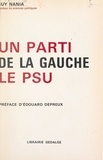 Guy Nania et Édouard Depreux - Un parti de la Gauche : le PSU.