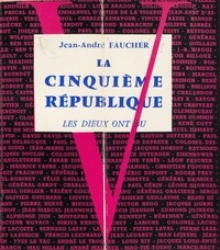 Jean-André Faucher et Andre Maroselli - La Cinquième République.