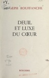 Joseph Rouffanche - Deuil et luxe du cœur.
