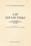 Germaine L'Herbier-Montagnon et Chantal Moisonneuve - Cap sur une étoile - Vie et mort héroïque d'Arlette-Yolande Claude (1911-1944).