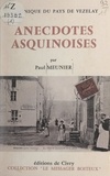 Paul Meunier - Anecdotes asquinoises.