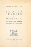 Denis Chevrier et Gabriel Daragnès - Amours, cendres et tombeaux - Poèmes d'un marin.
