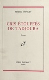 Michel Sauquet - Cris étouffés de Tadjoura.