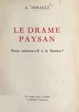 Augustin Hérault - Le drame paysan - Nous mènera-t-il à la famine ?.