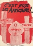 Henry Deloupy et Georges Beuville - C'est nous les Africains ! - Souvenirs d'un médecin de la 1re Division Blindée.