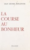 Jean-Michel Renaitour - La course au bonheur.