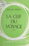 Pascale Reboul - La clef du voyage.