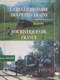 Janine Rodier et  Collectif - La belle histoire des petits trains touristiques de France.