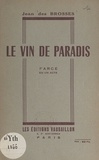 Jean des Brosses - Le vin de paradis - Farce en un acte.