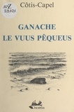  Cotis-Capel et Michel Beurton - Ganache, le vuus pêqueus - En langue normande.