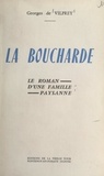 Georges de Vilprey - La Boucharde - Le roman d'une famille paysanne.