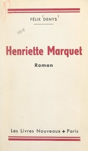 Félix Denys - Henriette Marquet.