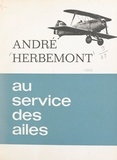 André Herbemont et Georges Arou - Au service des ailes.