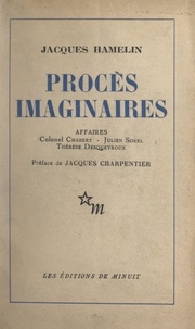 Jacques Hamelin et Jacques Charpentier - Procès imaginaires - Affaires : Colonel Chabert, Julien Sorel, Thérèse Desqueyroux.