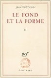 Jean Dutourd - Le fond et la forme (2). Essai alphabétique sur la morale et sur le style.