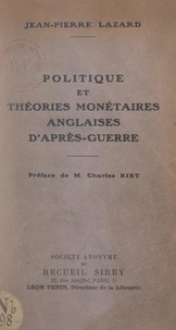 Jean-Pierre Lazard et Léon Tenin - Politique et théories monétaires anglaises d'après-guerre.