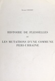 Bernard Binoist et Pierre Desplanques - Histoire de Flesselles - Ou Les mutations d'une commune péri-urbaine.
