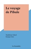 Madeleine Gilard et Enrique Soto - Le voyage de Pibale.