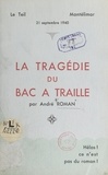André Roman et Pierre Valdaine - La tragédie du bac à traille - Le Teil, Montélimar, 21 septembre 1940.