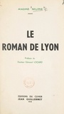 André Mure et Edmond Locard - Le roman de Lyon.