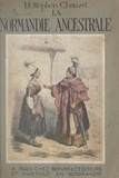 Stephen Chauvet - La Normandie ancestrale - Ethnologie, vie, coutumes, meubles, ustensiles, costumes, patois.