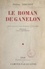 Philéas Lebesgue et A. Devarenne - Le roman de Ganelon.